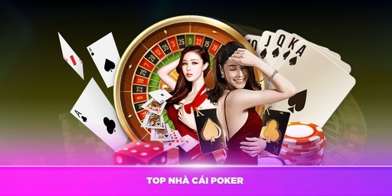 Top nhà cái Poker trực tuyến uy tín nhất